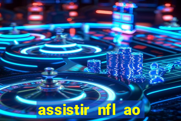 assistir nfl ao vivo gratis